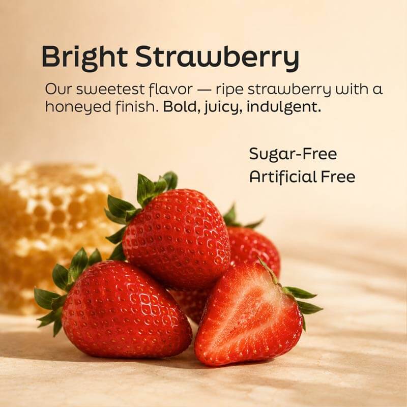Bright Strawberry flavor with ripe strawberries and honey, sugar-free and artificial-free.